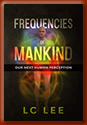 Book cover for Book cover for Frequencies of Mankind: Our Next Human Perception
